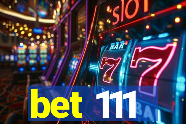 bet 111